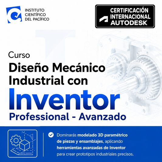 Curso Diseño Mecánico Industrial con Autodesk Inventor Professional - Avanzado